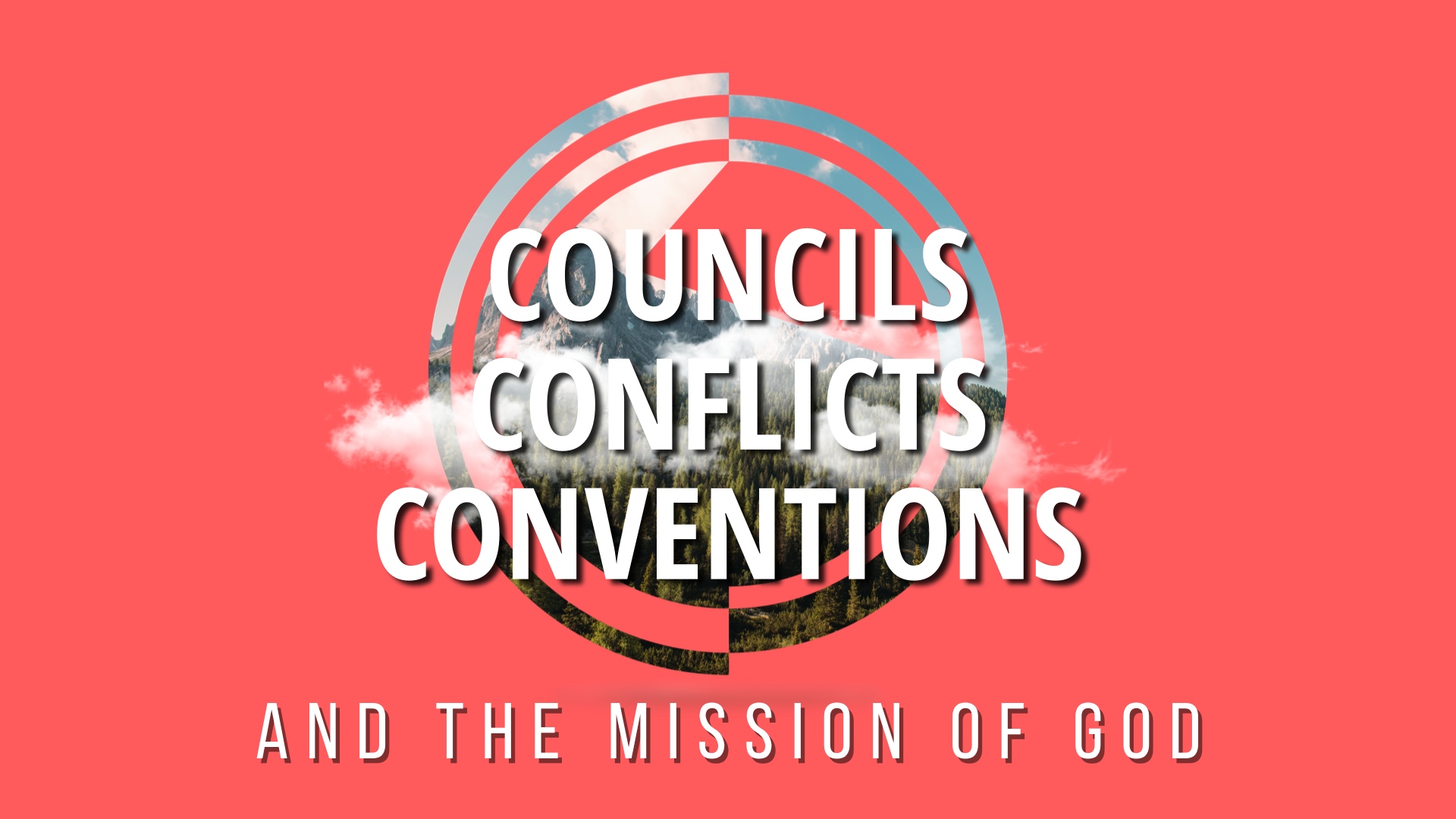 Councils, Conflicts, Conventions, And The Mission Of God – Lakeside ...